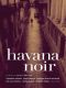 [Akashic Noir Cities 53] • Havana Noir